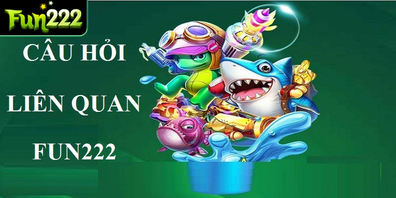 Câu hỏi thường gặp về nhà cái Fun222