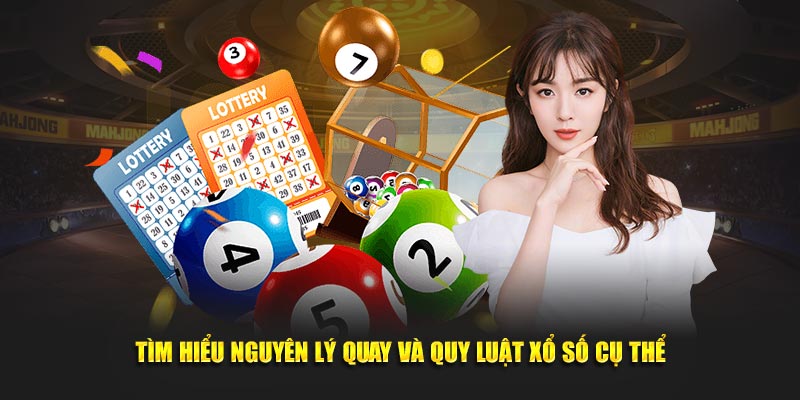 Tìm hiểu nguyên lý quay và nghiên cứu quy luật xổ số cụ thể