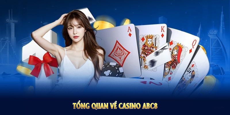 Tổng quan về Casino ABC8 cùng nhiều chuẩn mực bảo mật hiện đại